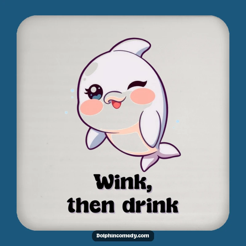 Funny Winking Dolphin Coaster - Rosy Cheeks Drink Coaster, Humorous Gift