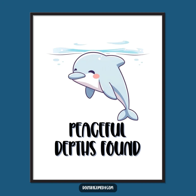 Funny Dolphin Sigh Poster: Serene Underwater Glide Art, Inspiring Gift