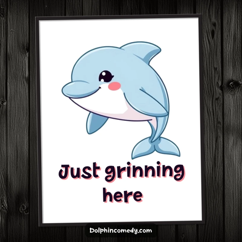 Funny Poster: A cheerful dolphin with a wide grin swims swiftly, creating a humorous and uplifting piece of wall art.