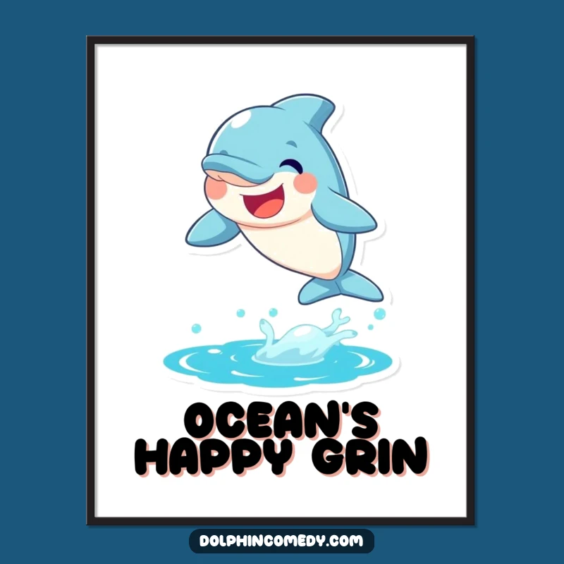 Funny Joyful Dolphin Poster - Whimsical Ocean Art for Beach Homes, Fun Gift