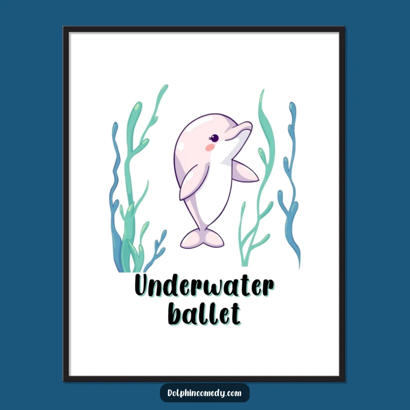 Funny Dancing Dolphin Poster: Kelp Dancer Art, The Ultimate Funny Gift