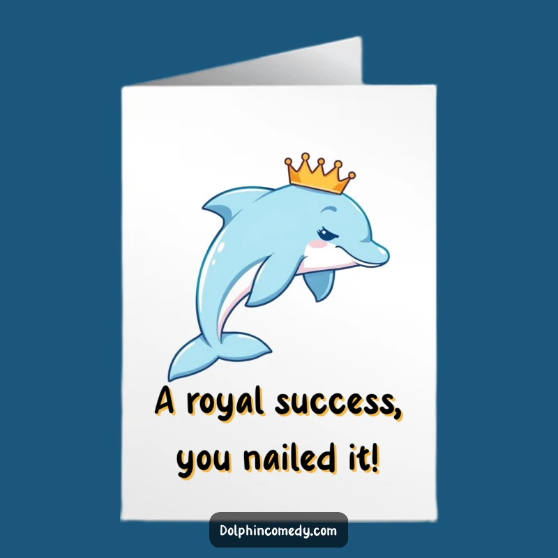 Free Printable Congrats Card: Crowned Dolphin, Funny Downloadable Celebration