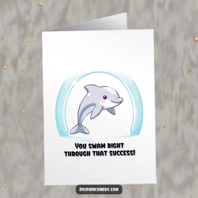 Funny free printable congratulations card: a determined dolphin swimming through a shimmering archway, signifying success.