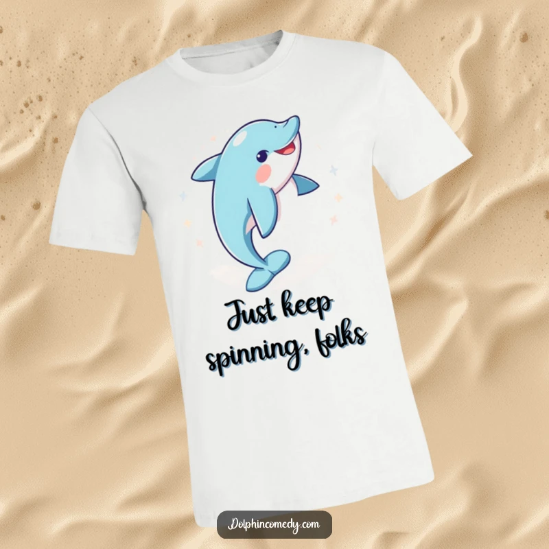 Funny t-shirt displaying a happy dolphin doing a joyful spin, perfect for ocean lovers who appreciate a good laugh.